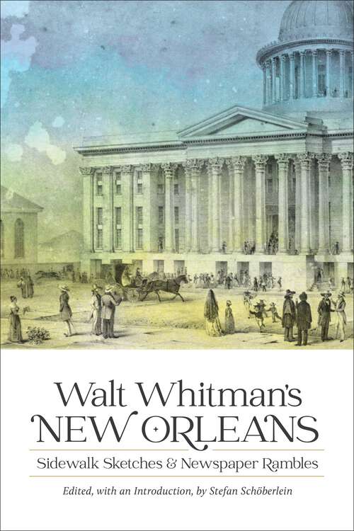 Book cover of Walt Whitman's New Orleans: Sidewalk Sketches and Newspaper Rambles (Library of Southern Civilization)