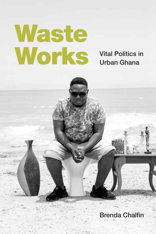 Book cover of Waste Works: Vital Politics in Urban Ghana