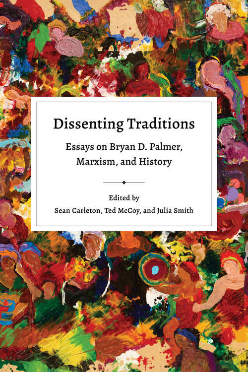 Book cover of Dissenting Traditions: Essays on Bryan D. Palmer, Marxism, and History (Working Canadians: Books from the CCLH)