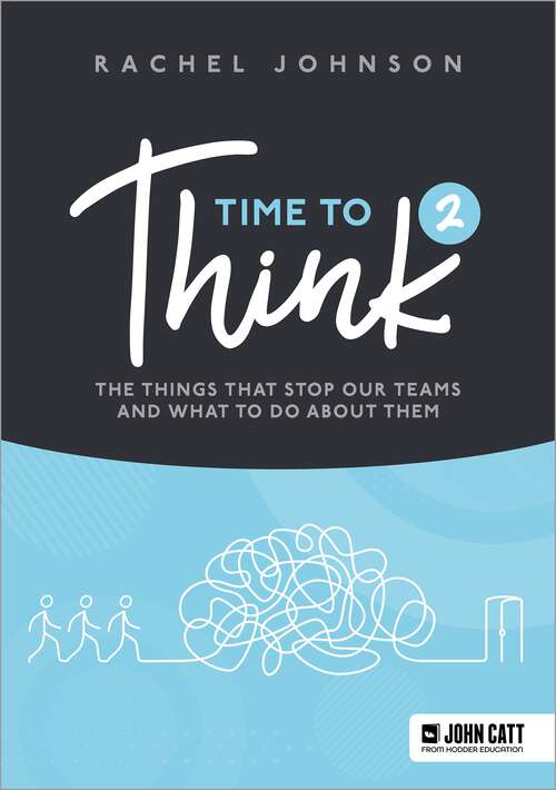 Book cover of Time to Think 2: The things that stop our teams and what to do about them