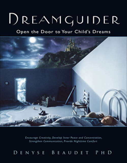 Book cover of Dreamguider: Open the Door to Your Child's Dreams