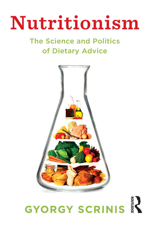 Book cover of Nutritionism: The science and politics of dietary advice (Arts And Traditions Of The Table: Perspectives On Culinary History Ser.)