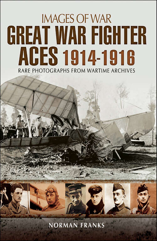 Book cover of Great War Fighter Aces, 1914–1916 (Images of War)