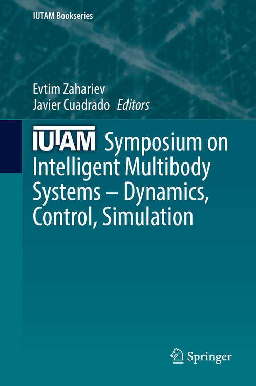 Book cover of IUTAM Symposium on Intelligent Multibody Systems – Dynamics, Control, Simulation (Iutam Bookseries #33)