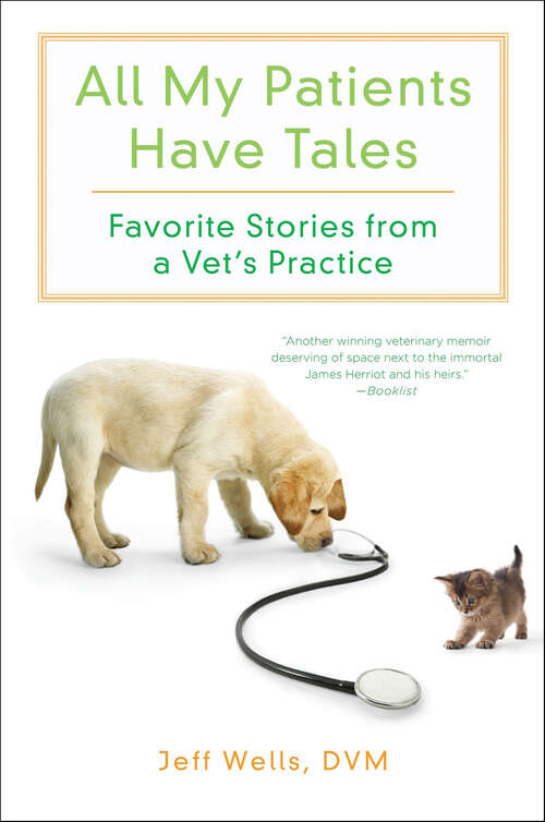 Book cover of All My Patients Have Tales: Favorite Stories from a Vet's Practice