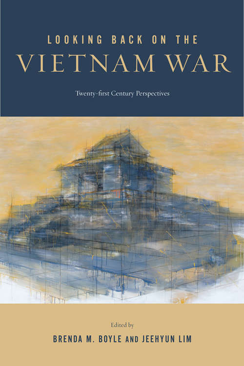 Book cover of Looking Back on the Vietnam War: Twenty-first-Century Perspectives