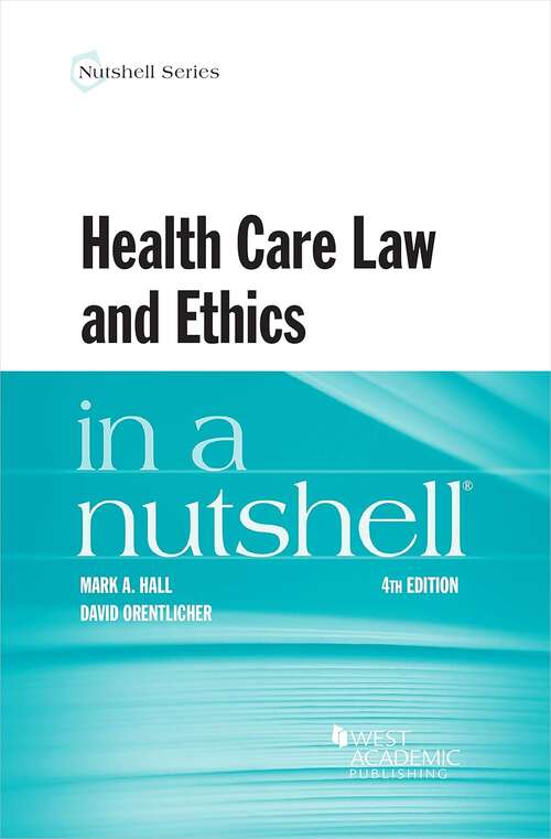 Book cover of Health Care Law And Ethics In A Nutshell (4)