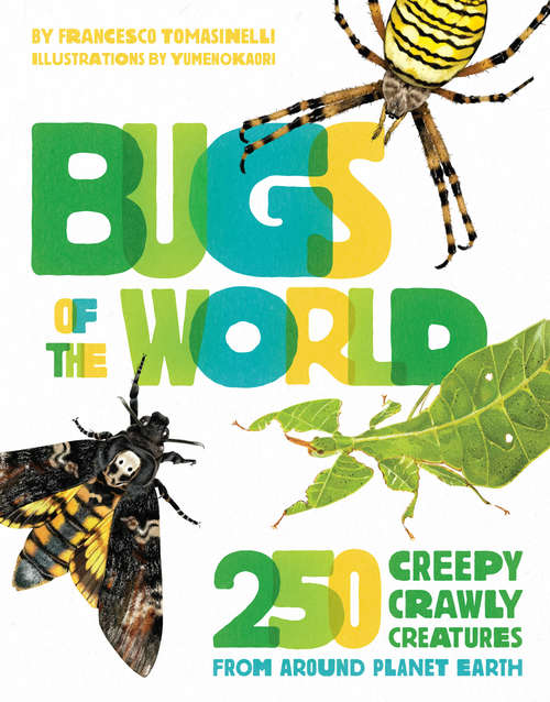 Book cover of Bugs of the World: 250 Creepy-Crawly Creatures from Around Planet Earth
