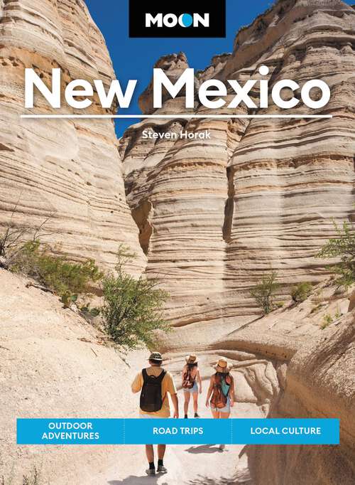 Book cover of Moon New Mexico: Outdoor Adventures, Road Trips, Local Culture (12) (Travel Guide)