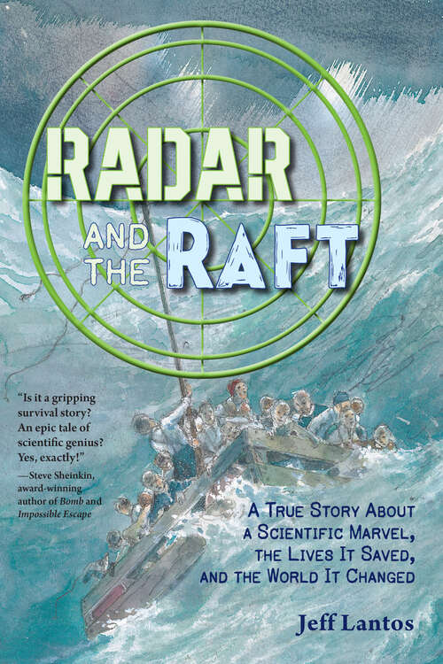 Book cover of Radar and the Raft: A True Story About a Scientific Marvel, the Lives it Saved, and the World it Changed