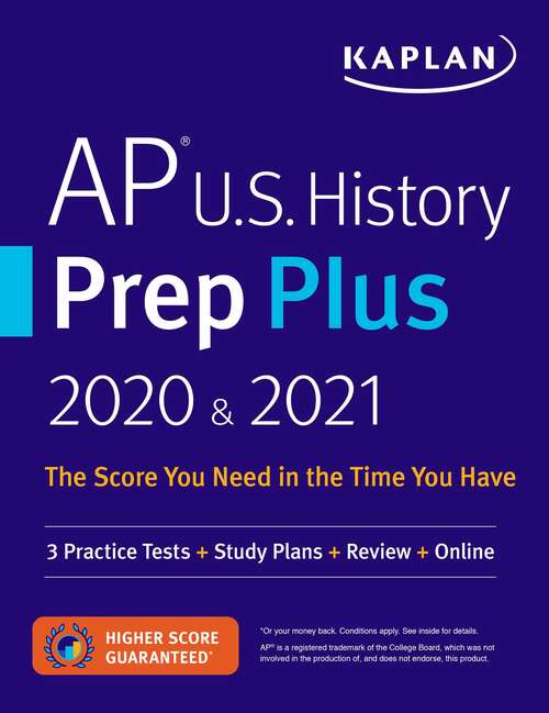 Book cover of AP U.S. History Prep Plus 2020 & 2021: 3 Practice Tests + Study Plans + Targeted Review & Practice + Online (Kaplan Test Prep)