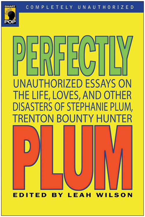 Book cover of Perfectly Plum: Unauthorized Essays On the Life, Loves And Other Disasters of Stephanie Plum, Trenton Bounty Hunter