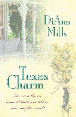 Book cover of Texas Charm: Love is in the Air Around Houston as Told in Four Complete Novels (Wholesome Romance Collections)