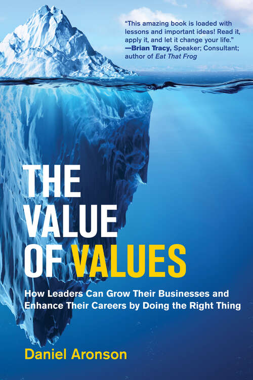 Book cover of The Value of Values: How Leaders Can Grow Their Businesses and Enhance Their Careers by Doing the Right Thing (Management on the Cutting Edge)