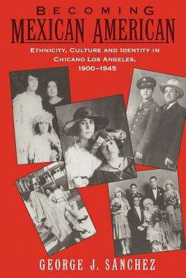 Book cover of Becoming Mexican American: Ethnicity, Culture, and Identity in Chicano Los Angeles, 1900-1945