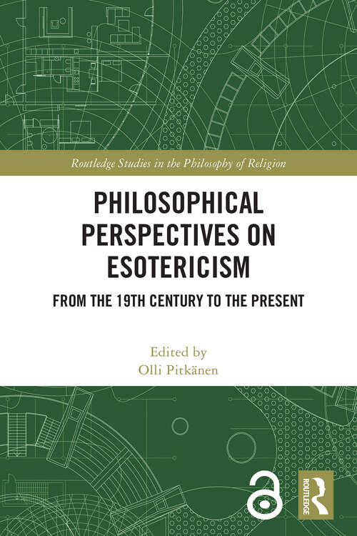 Book cover of Philosophical Perspectives on Esotericism: From the 19th Century to the Present (Routledge Studies in the Philosophy of Religion)