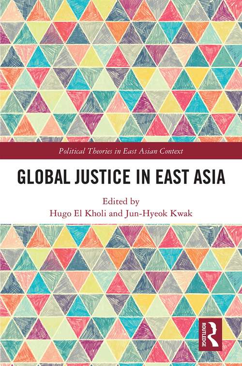 Book cover of Global Justice in East Asia (Political Theories in East Asian Context)