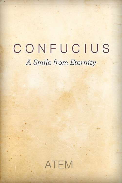 Book cover of Confucius: A Smile from Eternity