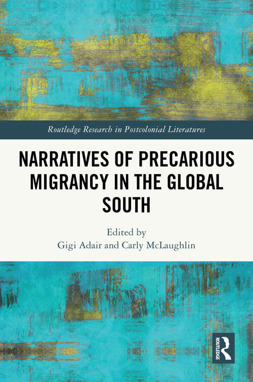 Book cover of Narratives of Precarious Migrancy in the Global South (1) (Routledge Research in Postcolonial Literatures)