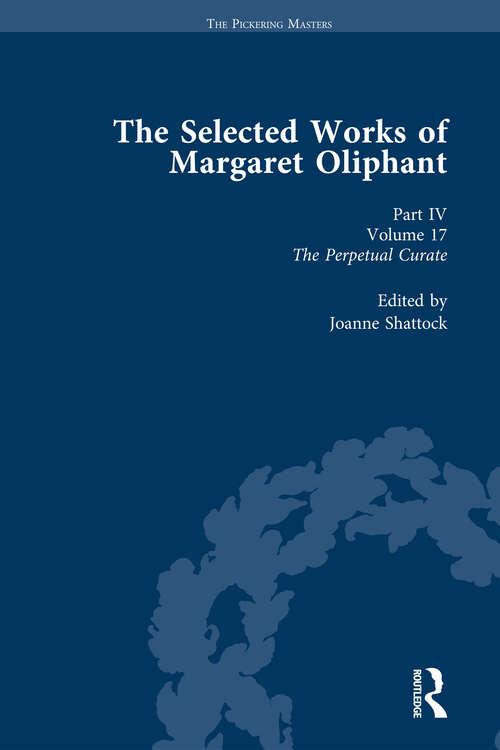 Book cover of The Selected Works of Margaret Oliphant, Part IV Volume 17: The Perpetual Curate