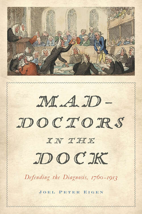 Book cover of Mad-Doctors in the Dock: Defending the Diagnosis 1760–1913