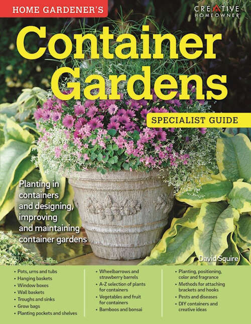 Book cover of Container Gardens: Planting in containers and designing, improving and maintaining container gardens (Home Gardener's)