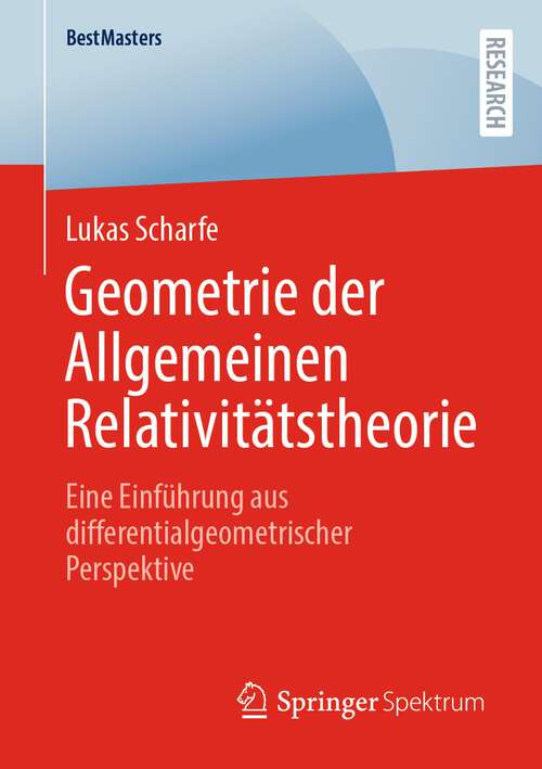 Book cover of Geometrie der Allgemeinen Relativitätstheorie: Eine Einführung aus differentialgeometrischer Perspektive (1. Aufl. 2022) (BestMasters)