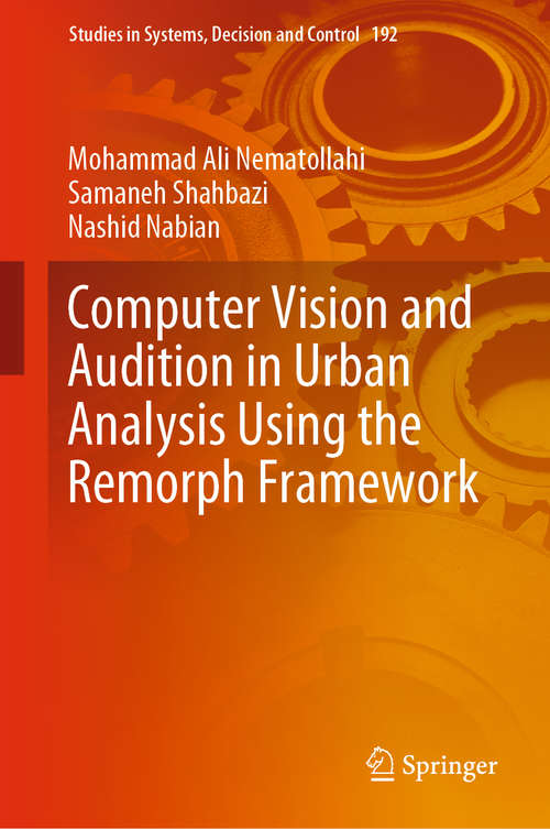 Book cover of Computer Vision and Audition in Urban Analysis Using the Remorph Framework (1st ed. 2019) (Studies in Systems, Decision and Control #192)