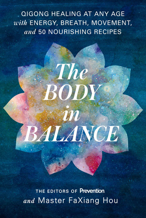 Book cover of The Body in Balance: Qigong Healing at Any Age with Energy, Breath, Movement, and 50 Nourishing Recipes