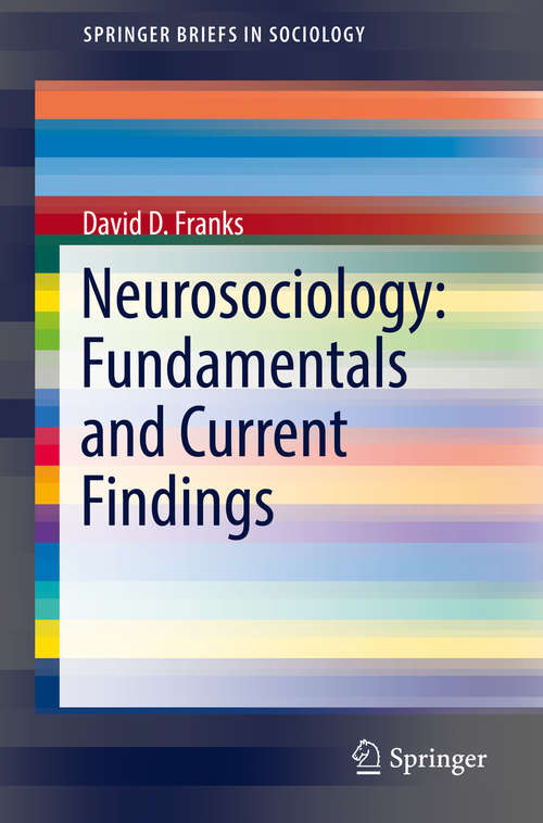 Book cover of Neurosociology: Fundamentals and Current Findings (1st ed. 2019) (SpringerBriefs in Sociology)