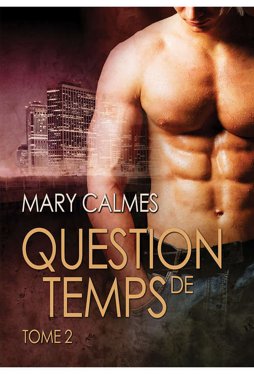 Book cover of Question de temps, tome 2 (Tout vient à point... #2)