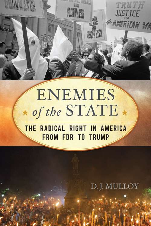 Book cover of Enemies of the State: The Radical Right in America from FDR to Trump (The American Ways Series)