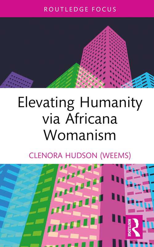 Book cover of Elevating Humanity via Africana Womanism (Routledge Focus on Literature)