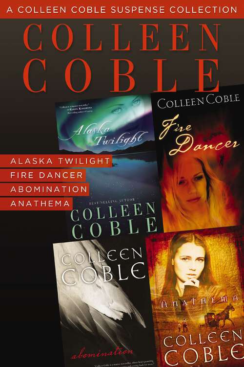 Book cover of A Colleen Coble Suspense Collection: Alaska Twilight, Fire Dancer, Abomination, Anathema