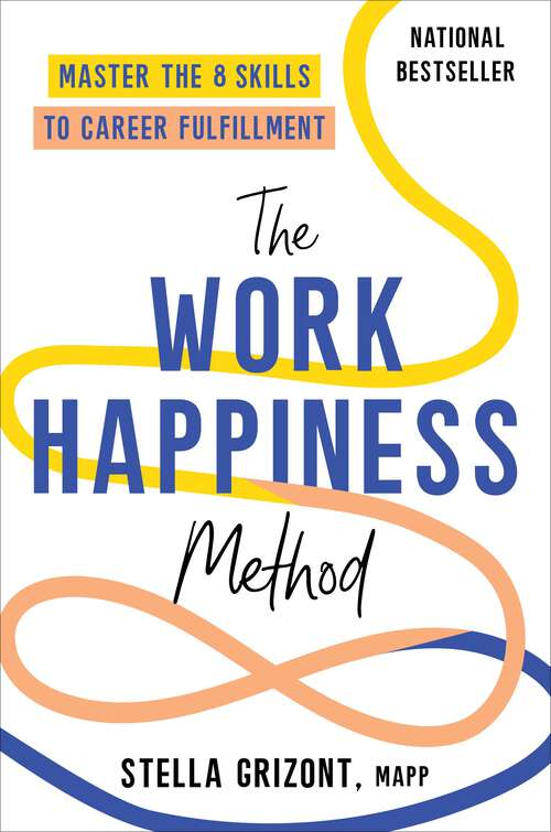Book cover of The Work Happiness Method: Master the 8 Skills to Career Fulfillment