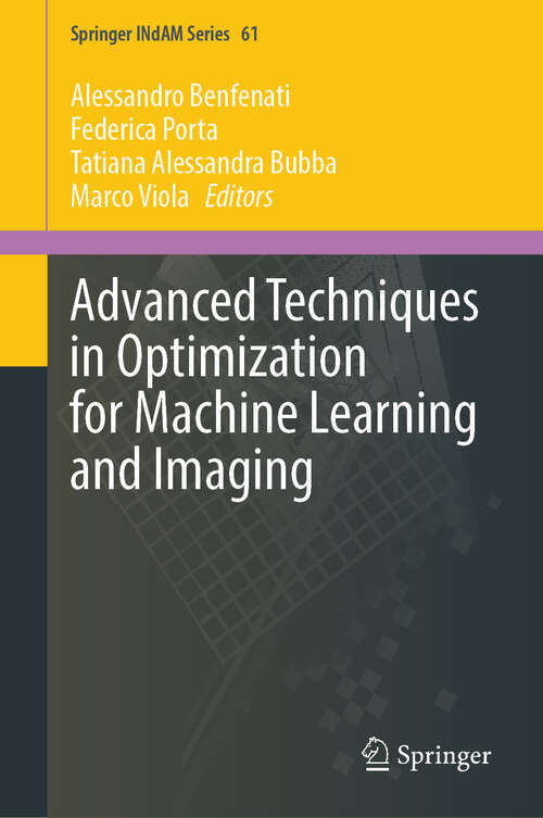 Book cover of Advanced Techniques in Optimization for Machine Learning and Imaging (2024) (Springer INdAM Series #61)