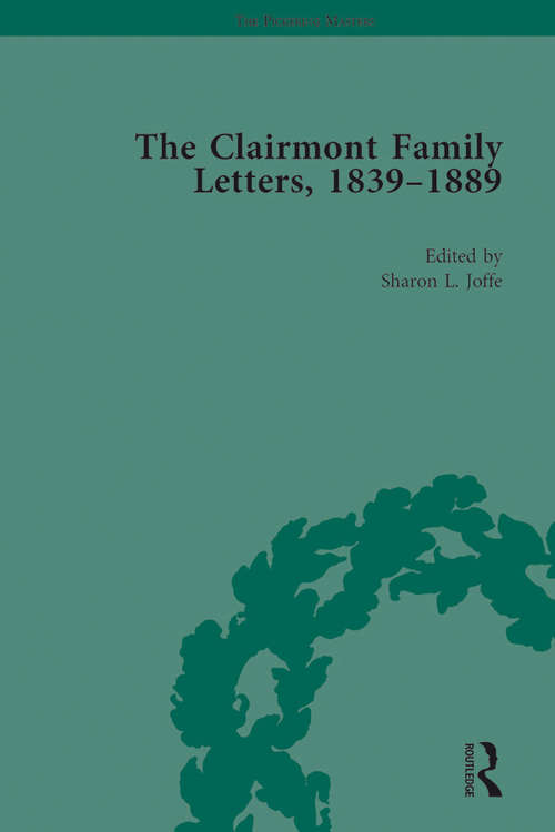 Book cover of The Clairmont Family Letters, 1839 - 1889: Volume I (The Pickering Masters)
