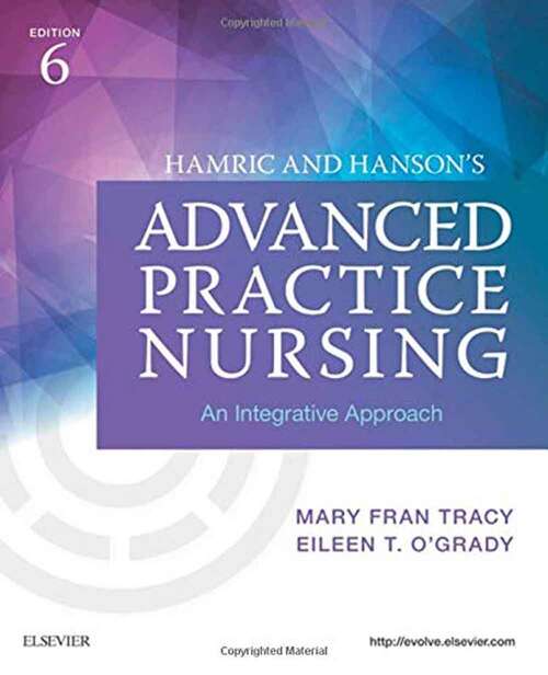 Book cover of Hamric and Hanson's Advanced Practice Nursing: An Integrative Approach (Sixth Edition)