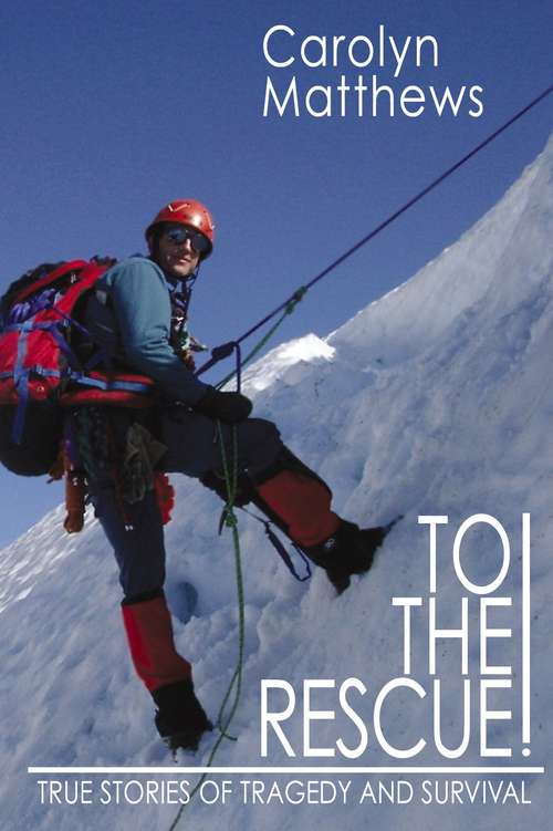 Book cover of To the Rescue!: True Stories of Tragedy and Survival