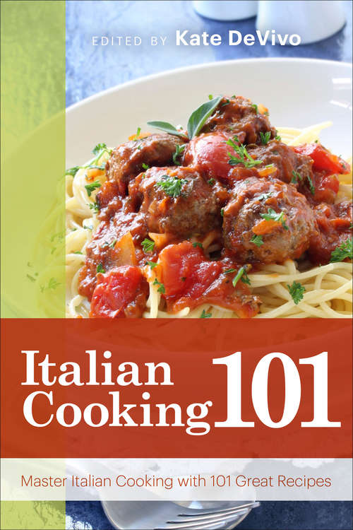 Book cover of Italian Cooking 101: Master Italian Cooking with 101 Great Recipes (101 Recipes)