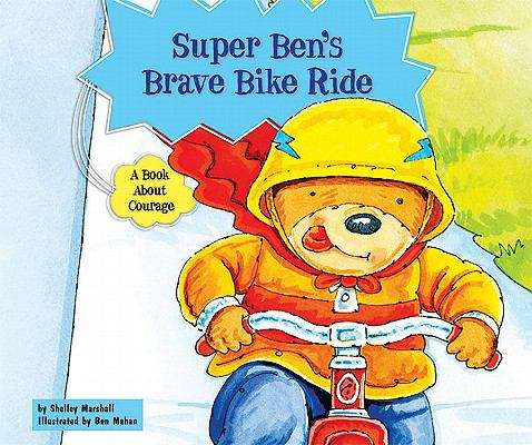 Book cover of Super Ben's Brave Bike Ride: A Book About Courage