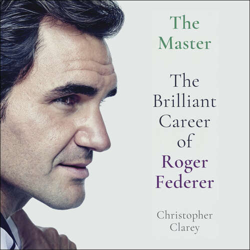 Book cover of The Master: The Brilliant Career of Roger Federer