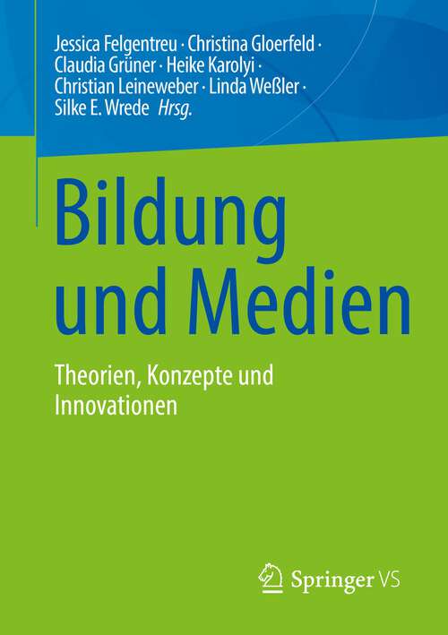 Book cover of Bildung und Medien: Theorien, Konzepte und Innovationen (1. Aufl. 2023)