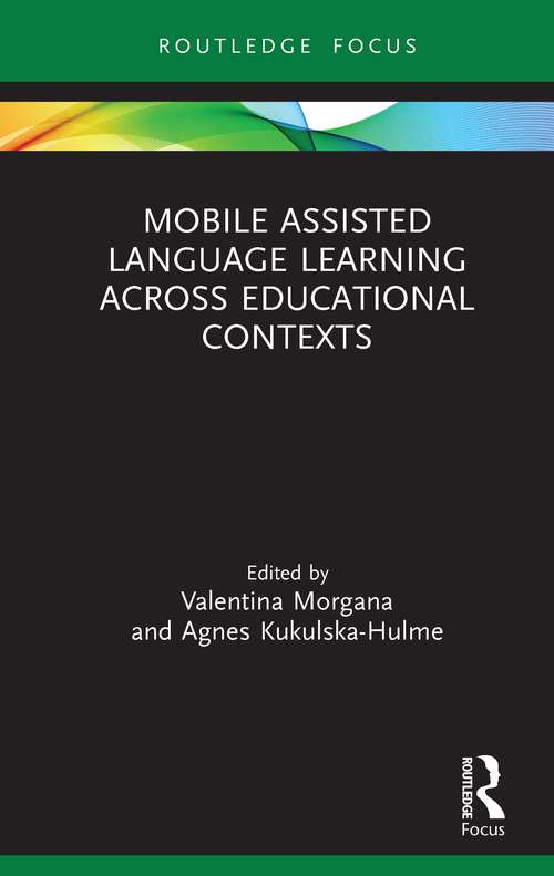 Book cover of Mobile Assisted Language Learning Across Educational Contexts (Routledge Focus on Applied Linguistics)