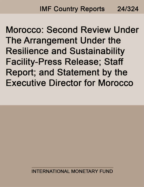 Book cover of Morocco: Second Review Under The Arrangement Under the Resilience and Sustainability Facility-Press Release; Staff Report; and Statement by the Executive Director for Morocco