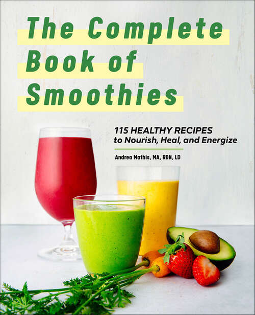 Book cover of The Complete Book of Smoothies: 115 Healthy Recipes to Nourish, Heal, and Energize