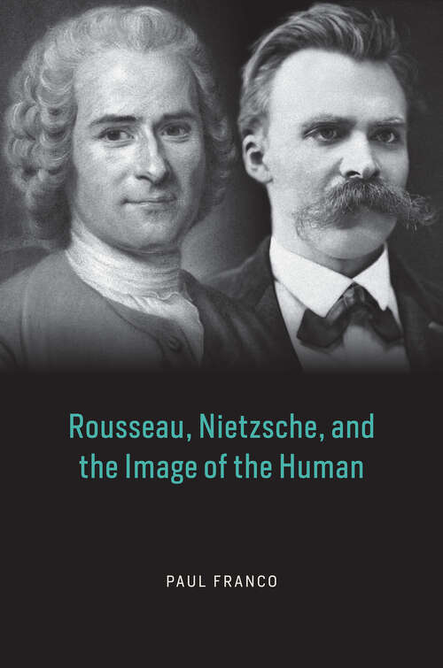 Book cover of Rousseau, Nietzsche, and the Image of the Human