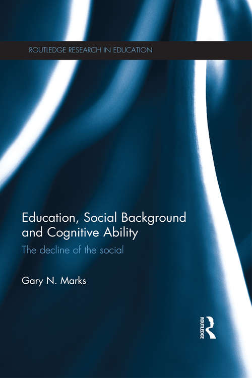 Book cover of Education, Social Background and Cognitive Ability: The decline of the social (Routledge Research in Education)