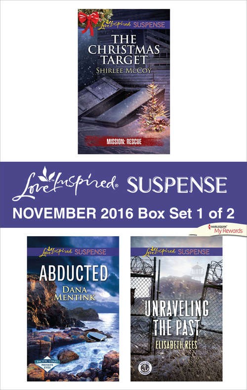 Book cover of Harlequin Love Inspired Suspense November 2016 - Box Set 1 of 2: The Christmas Target\Abducted\Unraveling the Past