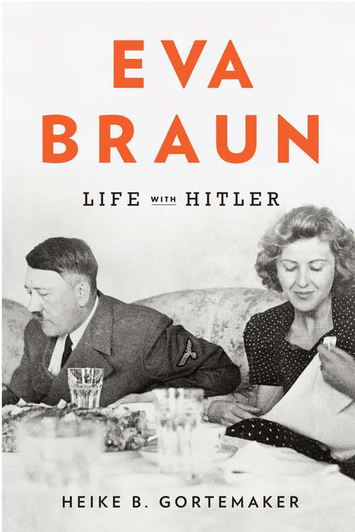 Book cover of Eva Braun: Life with Hitler